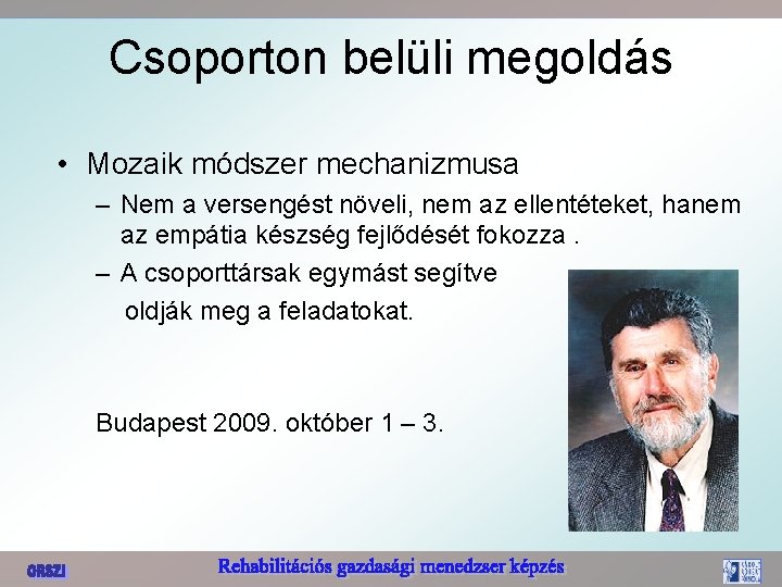 Csoporton belüli megoldás • Mozaik módszer mechanizmusa – Nem a versengést növeli, nem az