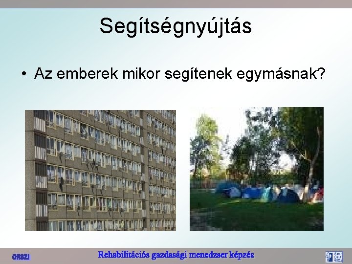 Segítségnyújtás • Az emberek mikor segítenek egymásnak? 