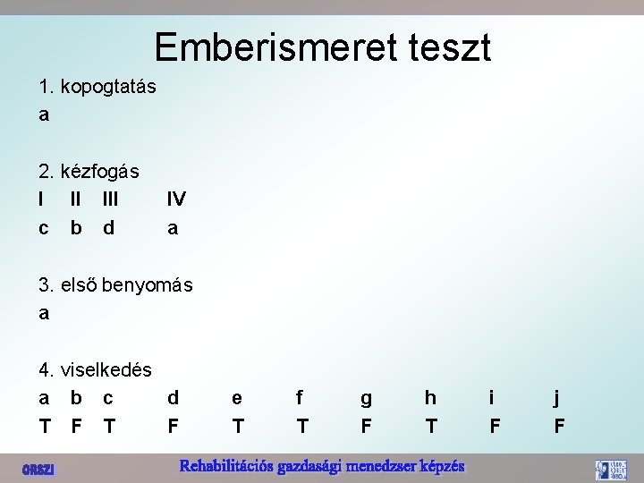 Emberismeret teszt 1. kopogtatás a 2. kézfogás I II III c b d IV