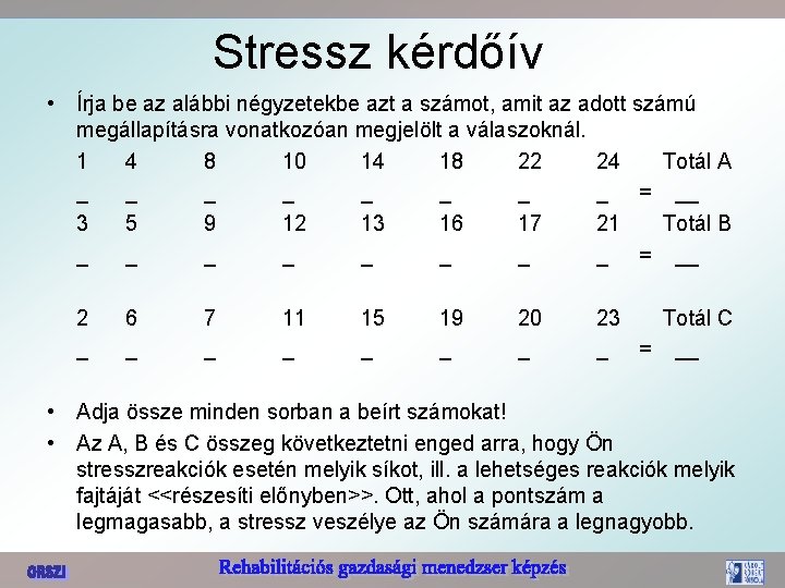 Stressz kérdőív • Írja be az alábbi négyzetekbe azt a számot, amit az adott