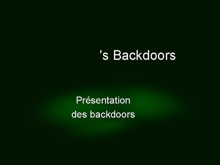 's Backdoors Présentation des backdoors 