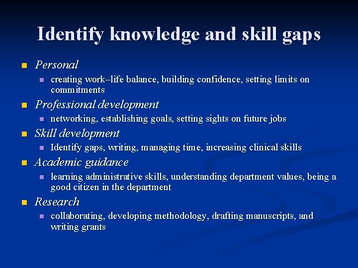 Identify knowledge and skill gaps n Personal n n Professional development n n Identify
