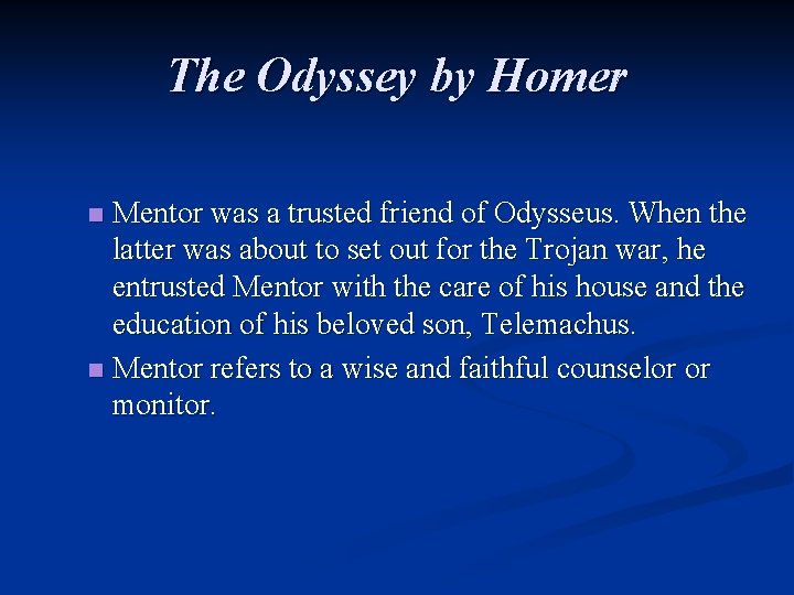 The Odyssey by Homer Mentor was a trusted friend of Odysseus. When the latter