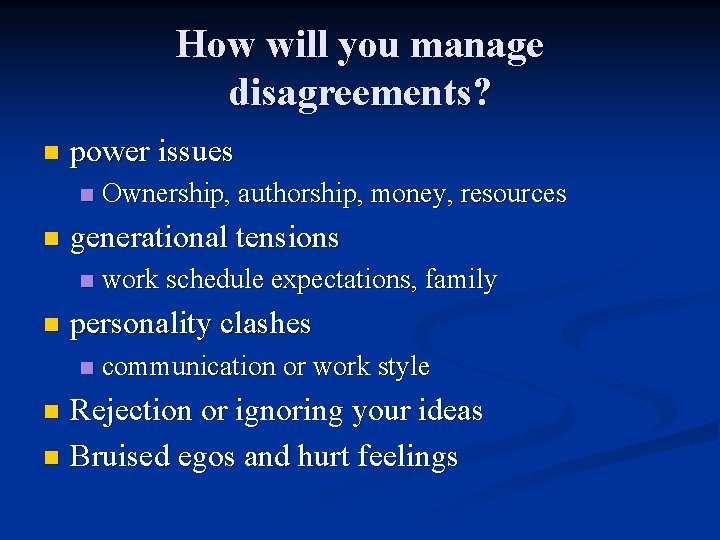 How will you manage disagreements? n power issues n n generational tensions n n