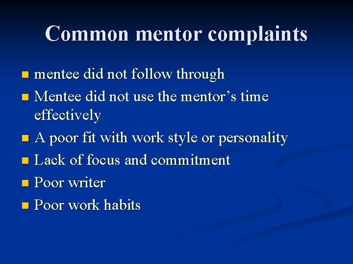 Common mentor complaints mentee did not follow through n Mentee did not use the