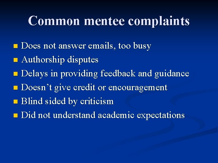 Common mentee complaints Does not answer emails, too busy n Authorship disputes n Delays
