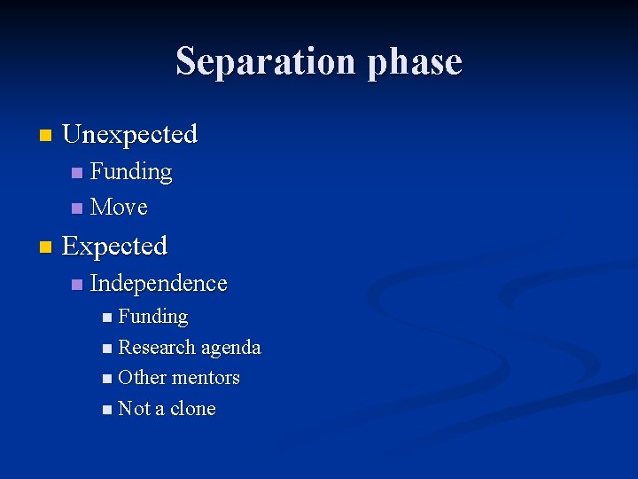 Separation phase n Unexpected Funding n Move n n Expected n Independence n Funding