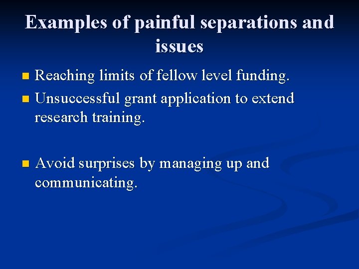 Examples of painful separations and issues Reaching limits of fellow level funding. n Unsuccessful