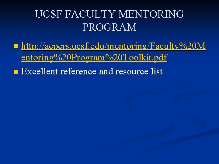 UCSF FACULTY MENTORING PROGRAM http: //acpers. ucsf. edu/mentoring/Faculty%20 M entoring%20 Program%20 Toolkit. pdf n