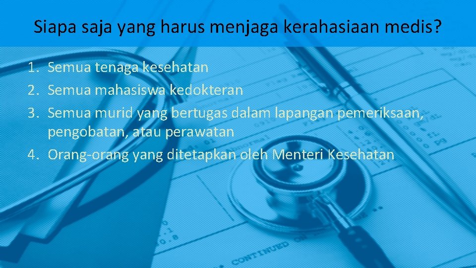 Siapa saja yang harus menjaga kerahasiaan medis? 1. Semua tenaga kesehatan 2. Semua mahasiswa Siapa saja yang harus menjaga kerahasiaan medis? 1. Semua tenaga kesehatan 2. Semua mahasiswa
