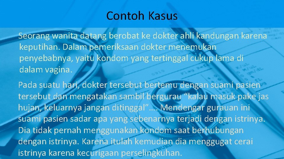 Contoh Kasus Seorang wanita datang berobat ke dokter ahli kandungan karena keputihan. Dalam pemeriksaan Contoh Kasus Seorang wanita datang berobat ke dokter ahli kandungan karena keputihan. Dalam pemeriksaan