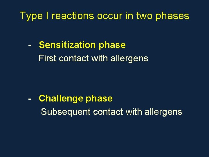 Type I reactions occur in two phases • Phase I : - Sensitization phase.