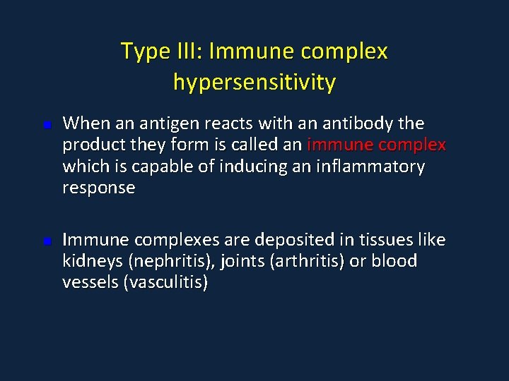 Type III: Immune complex hypersensitivity n n When an antigen reacts with an antibody