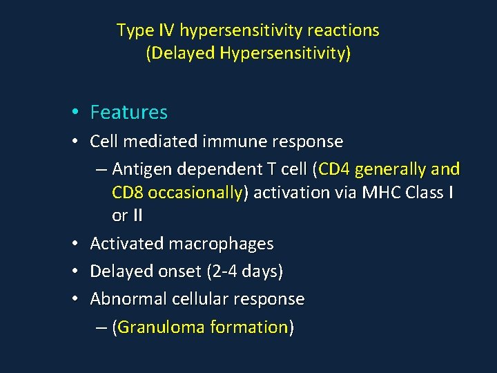 Type IV hypersensitivity reactions (Delayed Hypersensitivity) • Features • Cell mediated immune response –