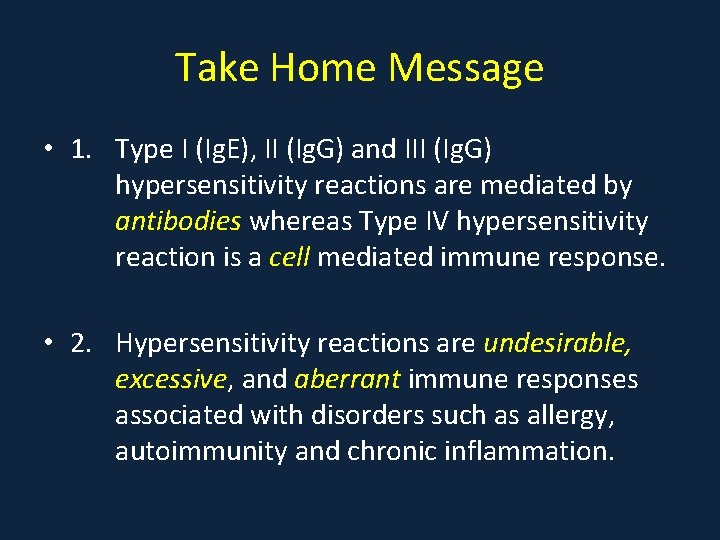 Take Home Message • 1. Type I (Ig. E), II (Ig. G) and III