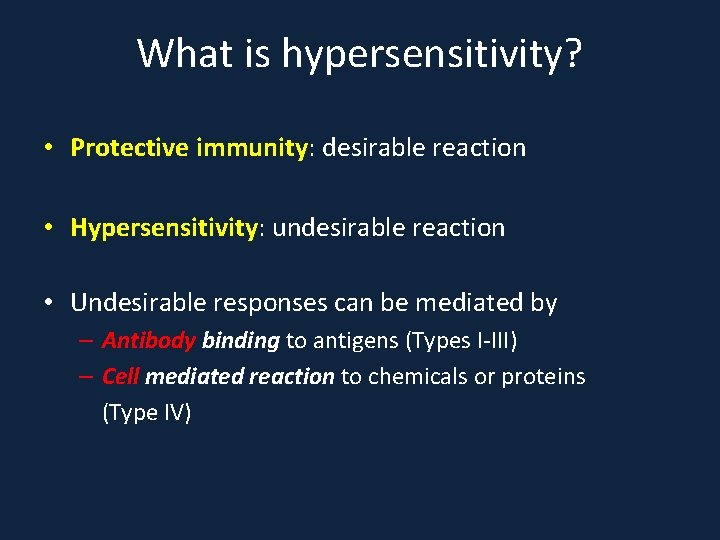 What is hypersensitivity? • Protective immunity: desirable reaction • Hypersensitivity: undesirable reaction • Undesirable