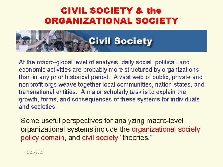 CIVIL SOCIETY & the ORGANIZATIONAL SOCIETY At the macro-global level of analysis, daily social,