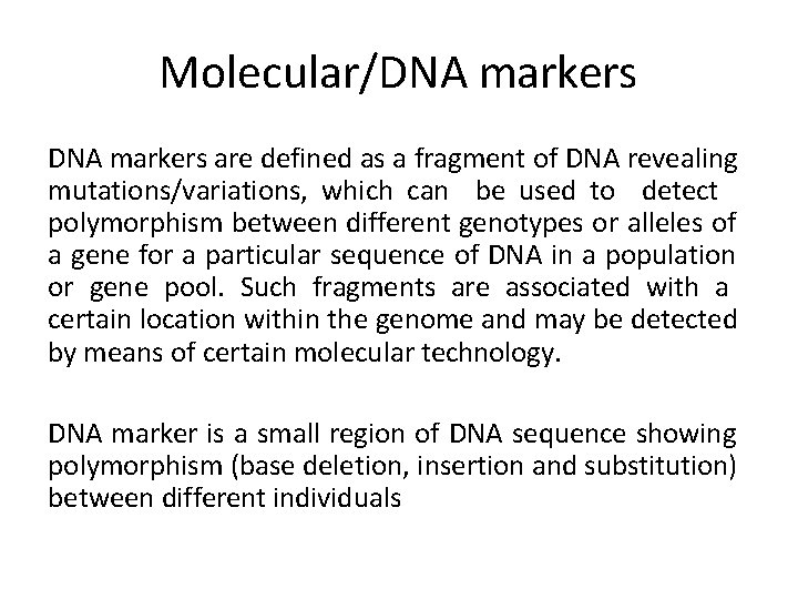 Molecular/DNA markers are defined as a fragment of DNA revealing mutations/variations, which can be