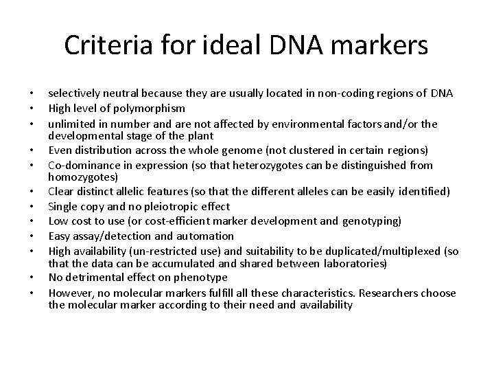 Criteria for ideal DNA markers • • • selectively neutral because they are usually