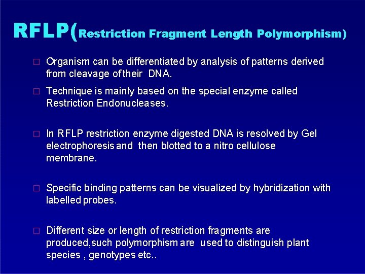 RFLP(Restriction Fragment Length Polymorphism) � Organism can be differentiated by analysis of patterns derived