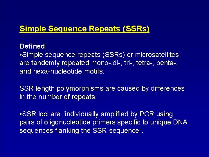 Simple Sequence Repeats (SSRs) Defined • Simple sequence repeats (SSRs) or microsatellites are tandemly