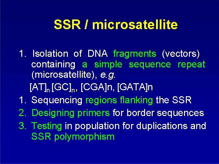 SSR / microsatellite 1. Isolation of DNA fragments (vectors) containing a simple sequence repeat