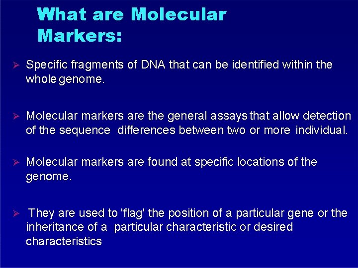 What are Molecular Markers: Specific fragments of DNA that can be identified within the