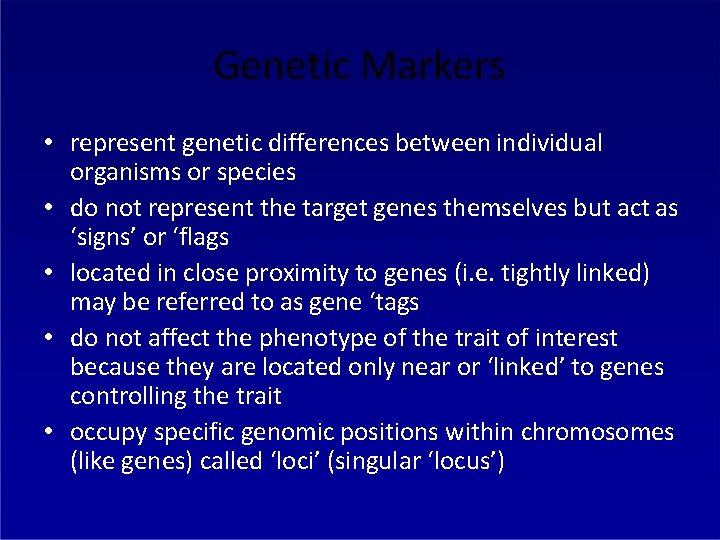 Genetic Markers • represent genetic differences between individual organisms or species • do not