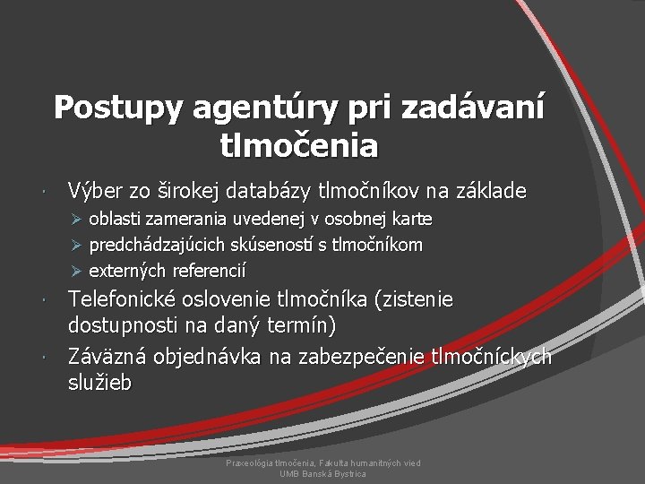 Postupy agentúry pri zadávaní tlmočenia Výber zo širokej databázy tlmočníkov na základe Ø oblasti