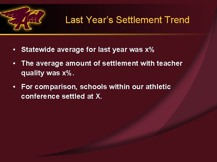 Last Year’s Settlement Trend • Statewide average for last year was x% • The