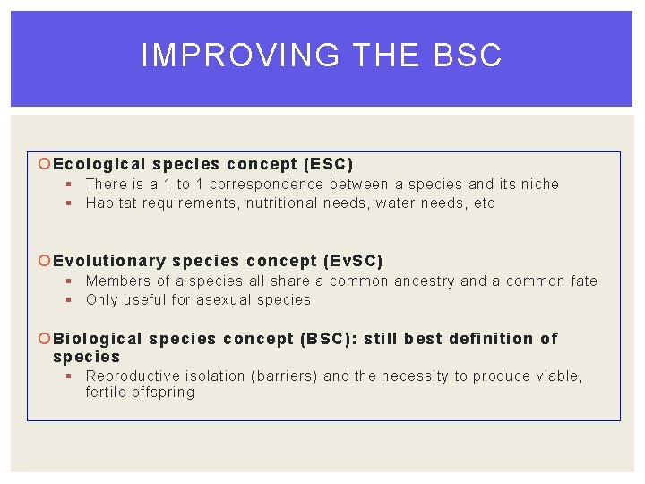 IMPROVING THE BSC Ecological species concept (ESC) § There is a 1 to 1 IMPROVING THE BSC Ecological species concept (ESC) § There is a 1 to 1