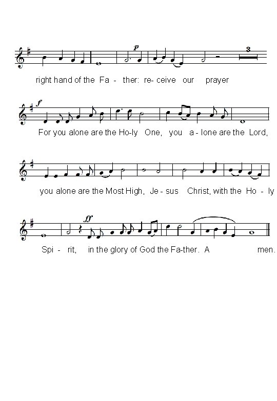right hand of the Fa - ther: re- ceive our prayer For you alone