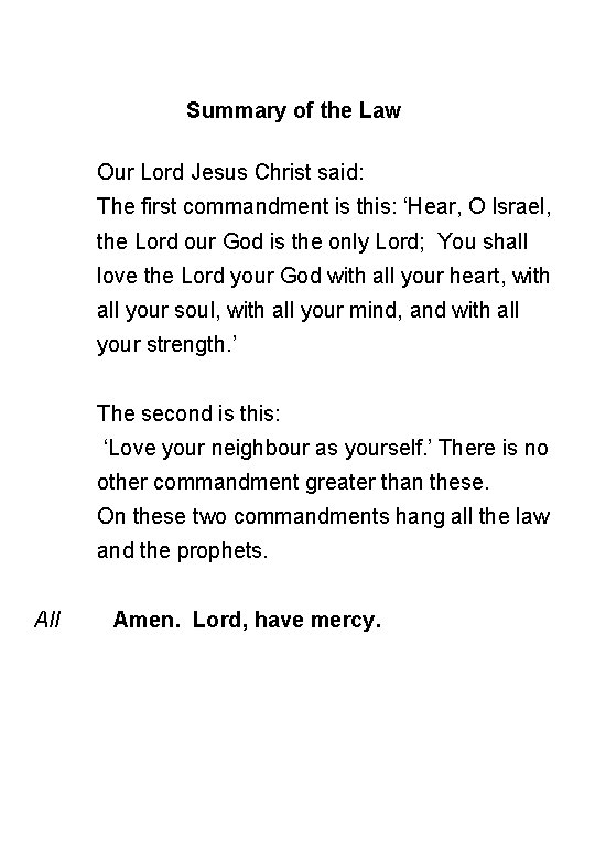 Summary of the Law Our Lord Jesus Christ said: The first commandment is this: