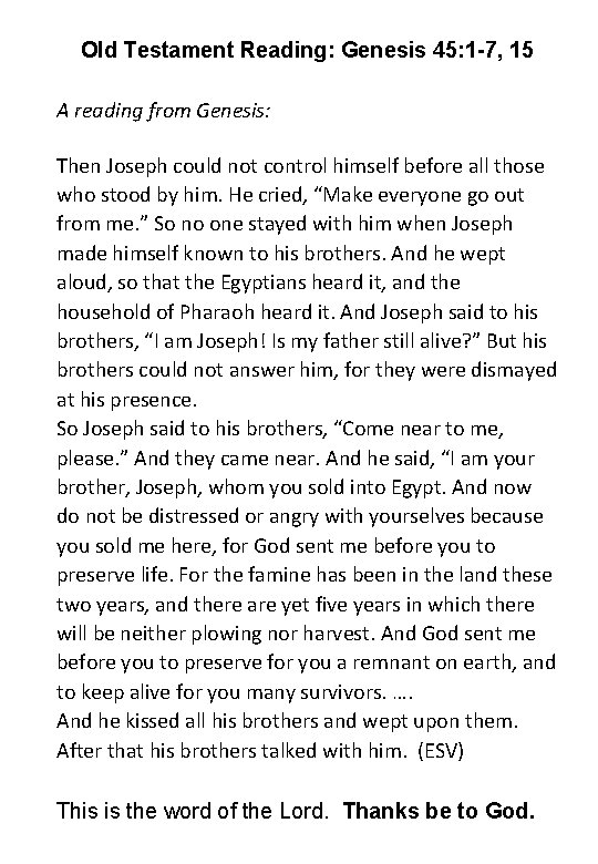 Old Testament Reading: Genesis 45: 1 -7, 15 A reading from Genesis: Then Joseph