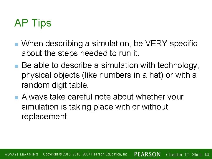 AP Tips n n n When describing a simulation, be VERY specific about the