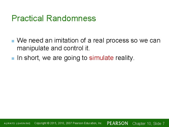 Practical Randomness n n We need an imitation of a real process so we