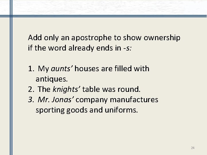 Add only an apostrophe to show ownership if the word already ends in -s: