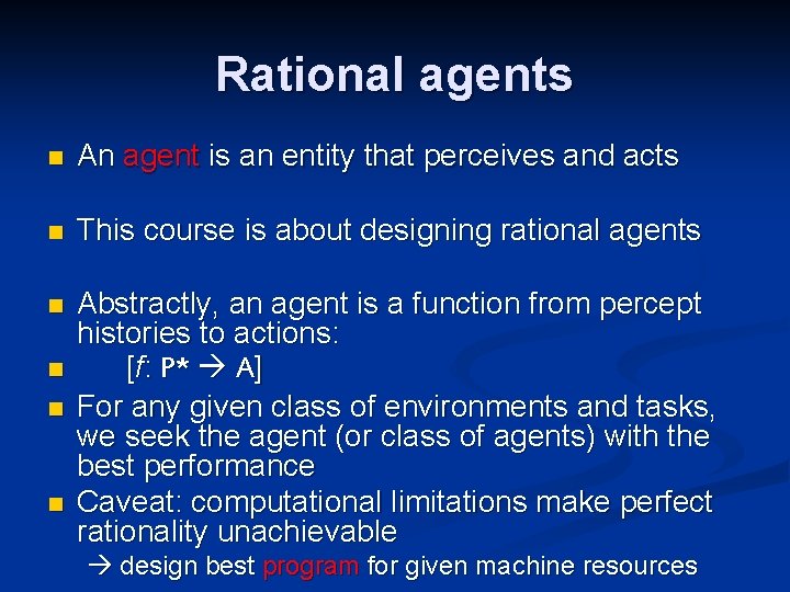 Rational agents n An agent is an entity that perceives and acts n This