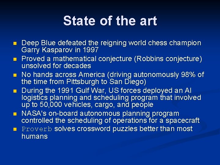 State of the art n n n Deep Blue defeated the reigning world chess