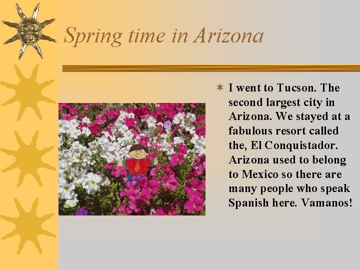 Spring time in Arizona ¬ I went to Tucson. The second largest city in
