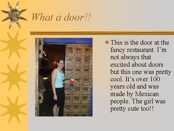 What a door!! ¬ This is the door at the fancy restaurant. I’m not