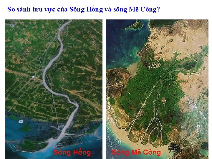 So sánh lưu vực của Sông Hồng và sông Mê Công? Sông Hồng Sông