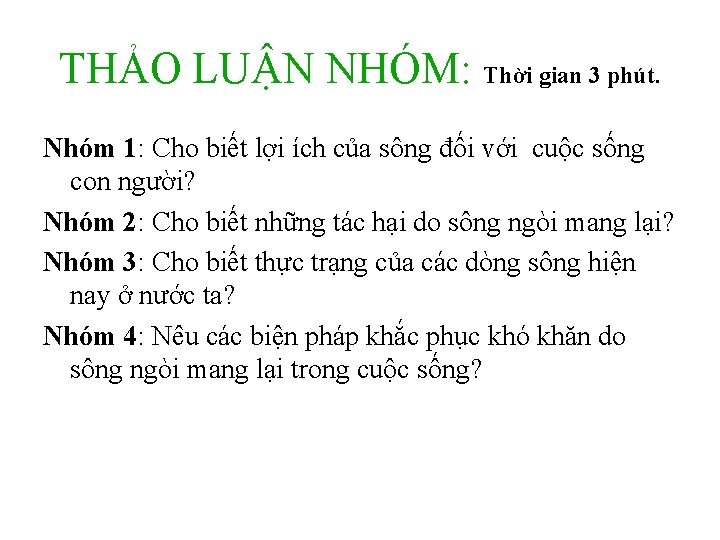 THẢO LUẬN NHÓM: Thời gian 3 phút. Nhóm 1: Cho biết lợi ích của