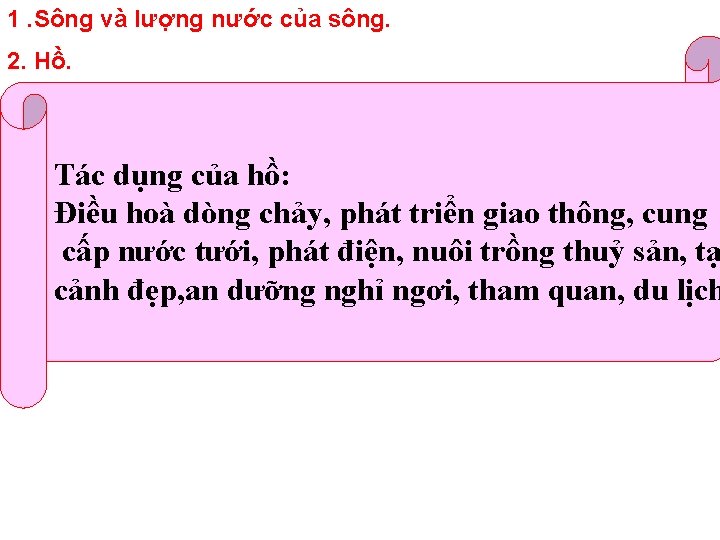 1. Sông và lượng nước của sông. 2. Hồ. Tác dụng của hồ: Điều