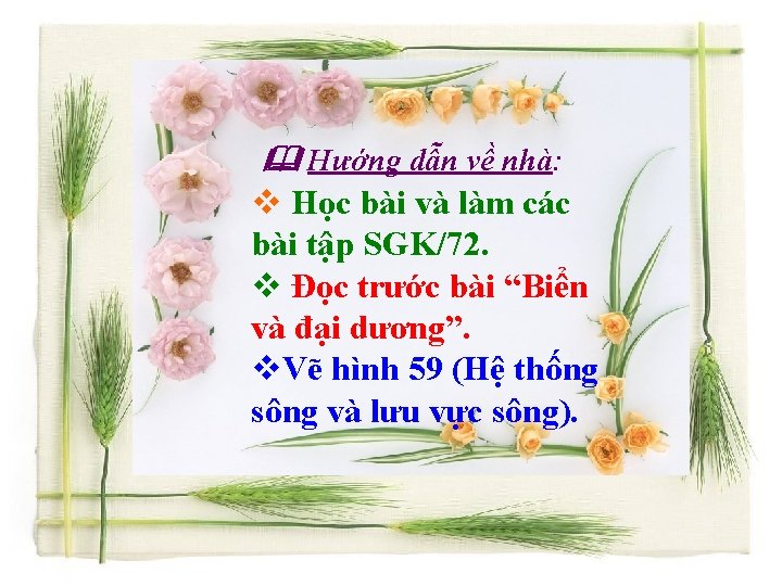  Hướng dẫn về nhà: v Học bài và làm các bài tập SGK/72.