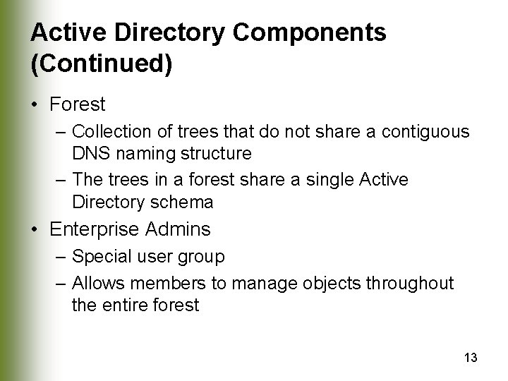 Active Directory Components (Continued) • Forest – Collection of trees that do not share