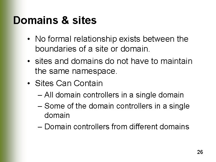 Domains & sites • No formal relationship exists between the boundaries of a site
