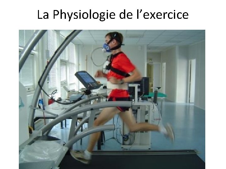 La Physiologie de l’exercice La Physiologie de l’exercice