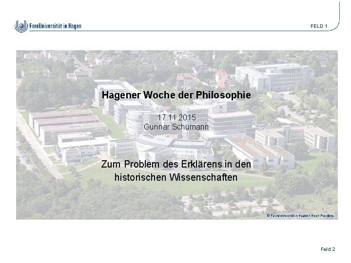 FELD 1 Hagener Woche der Philosophie 17. 11. 2015 Gunnar Schumann Zum Problem des