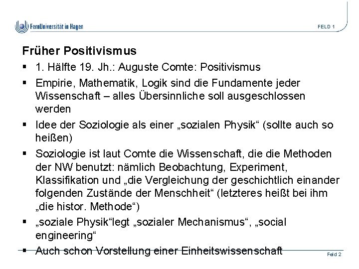 FELD 1 Früher Positivismus § 1. Hälfte 19. Jh. : Auguste Comte: Positivismus §